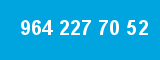 964 227 70 52